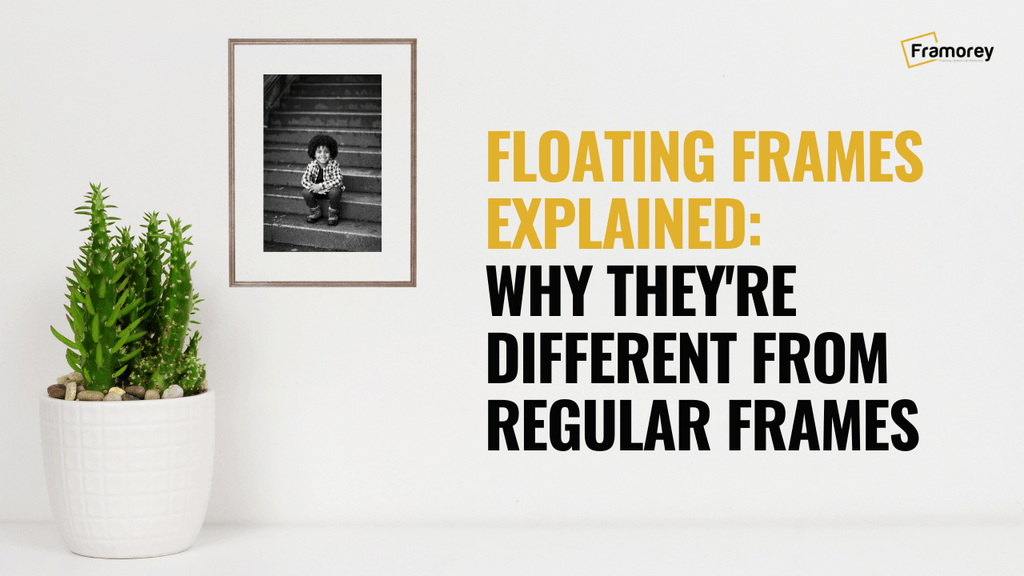 Floating Frames Explained: Why They're Different from Regular Frames