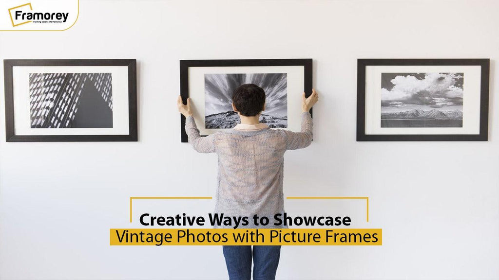 Creative Ways to Showcase Vintage Photos with Picture Frames