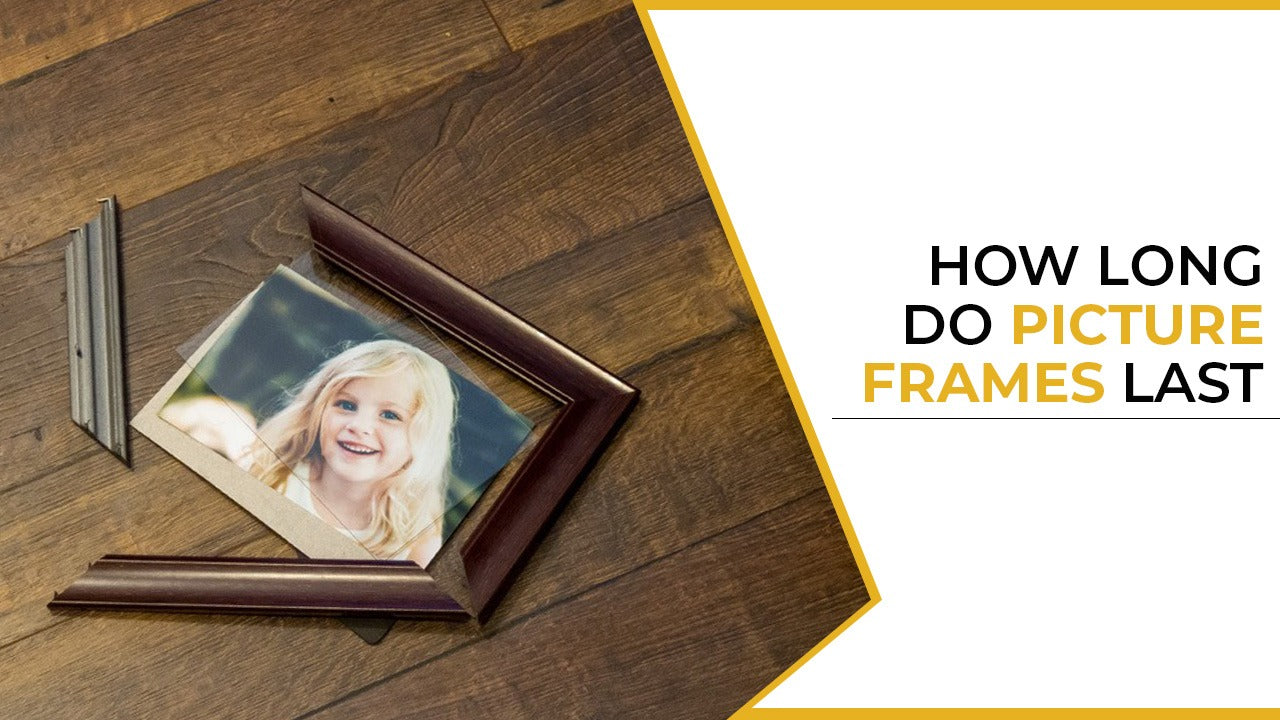 How Long Do Picture Frames Last?