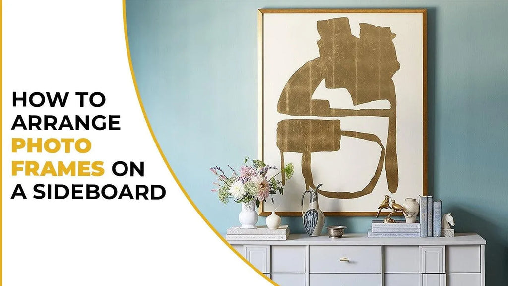 How to arrange Photo Frames on a Sideboard: A Complete Guide