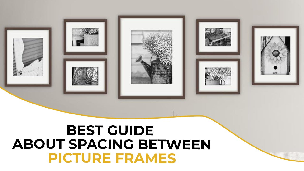 Best Guide about Spacing between Picture Frames