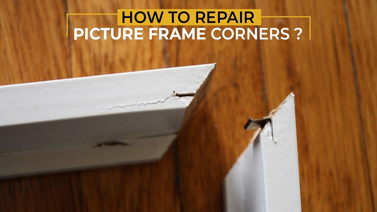 How to Repair Picture Frames Corners?