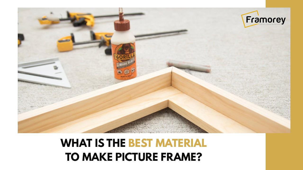 What is the best Material to make Picture Frames?